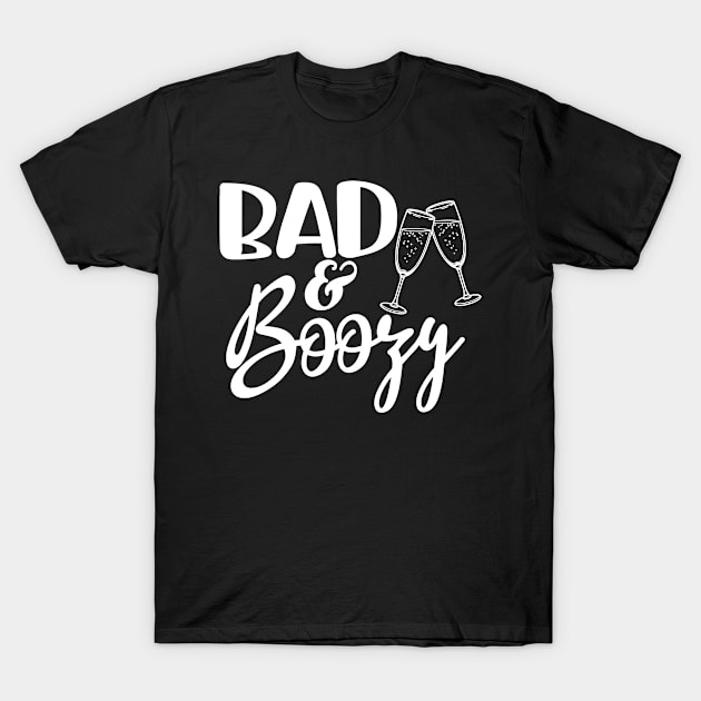 Bad And Boozy - Bachelorette Drinking And Hen Night Party Gift For Women T-Shirt by Art Like Wow Designs